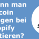 Wie kann man Bitcoin und Lightning Zahlungen bei Shopify akzeptieren?