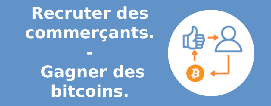 Recruter des commerçants. Gagner des bitcoins.