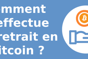 Comment s'effectue un retrait en bitcoin?