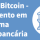 Aceitar Bitcoin – pagamento em uma conta bancária