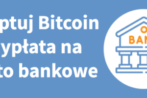 Akceptuj Bitcoin - wypłata na konto bankowe