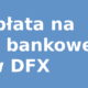 Wypłata na konto bankowe w DFX