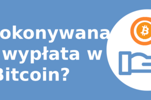 Jak dokonywana jest wypłata w Bitcoin?