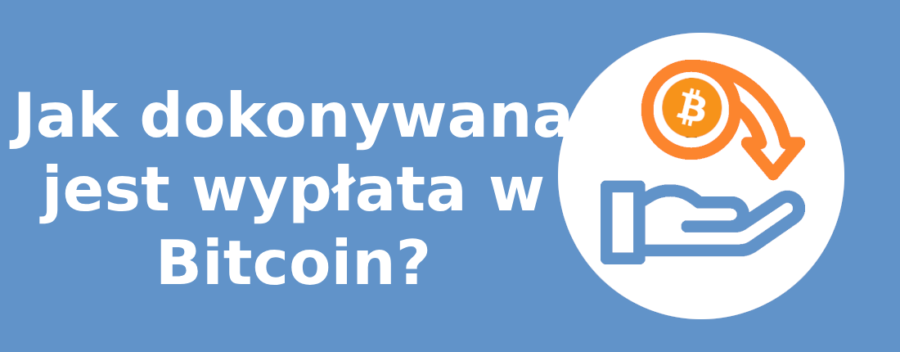 Jak dokonywana jest wypłata w Bitcoin?