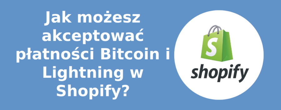 Jak możesz akceptować płatności Bitcoin i Lightning w Shopify?