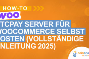 BTCPay Server für WooCommerce selbst hosten (Vollständige Anleitung 2025)