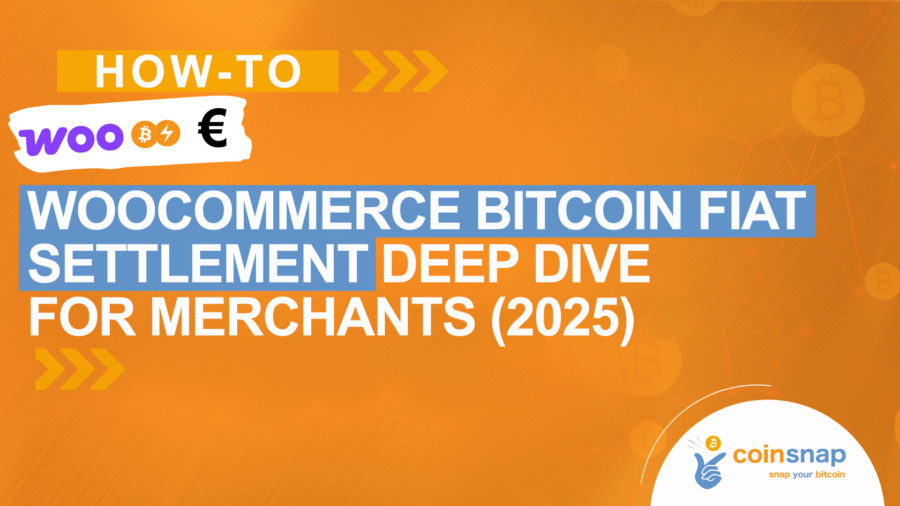 WooCommerce Bitcoin Fiat Settlement: Deep dive for merchants (2025)