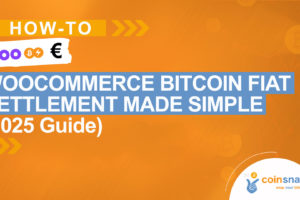 WooCommerce Bitcoin Fiat Settlement Made Simple (2025 Guide)