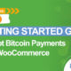 Getting Started Guide: Accept Bitcoin Payments with WooCommerce